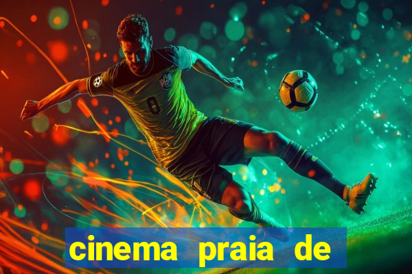 cinema praia de belas shopping